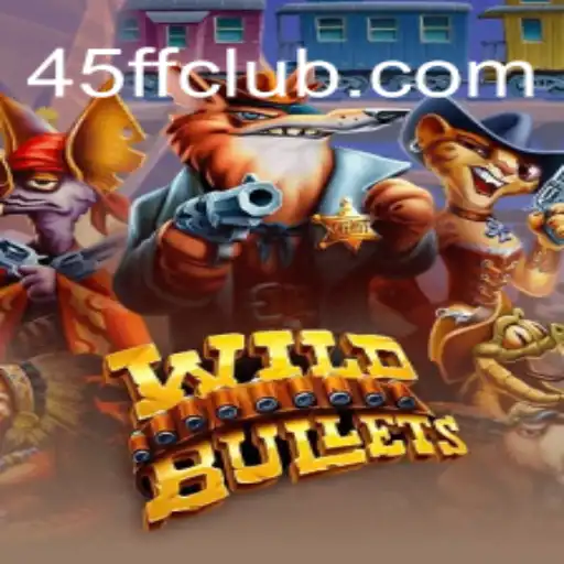 Descubra WildBullets: A Nova Sensação entre Jogos Online com 45FF.com