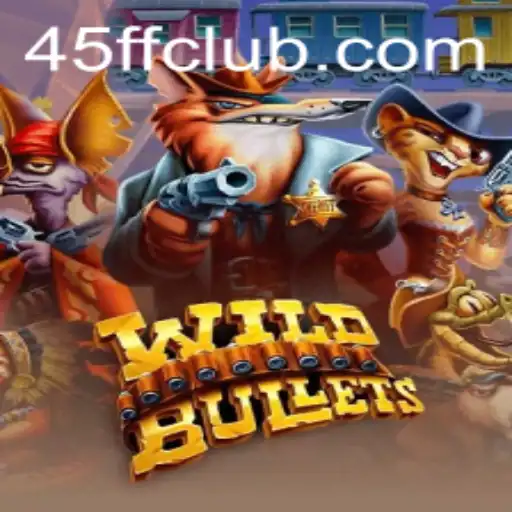 Descubra WildBullets: A Nova Sensação entre Jogos Online com 45FF.com